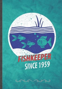 Paperback Fish Keeper Since 1959: Fishkeeping Tropical Fish Hobby Funny Lined Notebook Journal For Fishkeeper, Unique Special Inspirational Birthday Gif Book