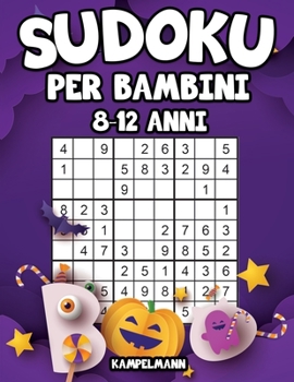 Sudoku per bambini 8-12 anni: 200 Sudoku semplici per bambini - con soluzioni (edizione di Halloween) (Italian Edition)