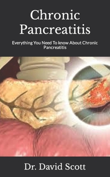 Paperback Chronic Pancreatitis: Everything You Need To know About Chronic Pancreatitis Book