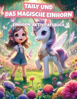 Paperback Taily und das Magische Einhorn: Einhörner-Designs für Kinder [German] Book