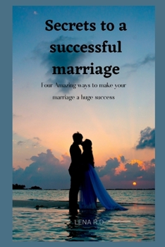 Paperback Secrets to a Successful Marriage: four Amazing ways to make your marriage a huge success Book