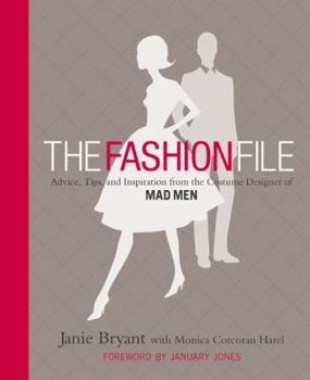 Hardcover The Fashion File: Advice, Tips, and Inspiration from the Costume Designer of Mad Men Book