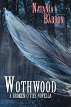 Paperback Wothwood: A Broken Cities Novella Book
