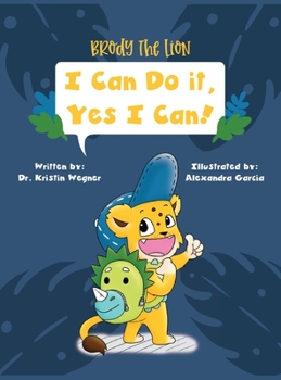Hardcover Brody the Lion: I Can Do It, Yes I Can! Strategies to Reduce Anxiety and Cope with Change Book