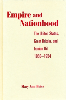 Paperback Empire and Nationhood: The United States, Great Britain, and Iranian Oil, 1950-1954 Book