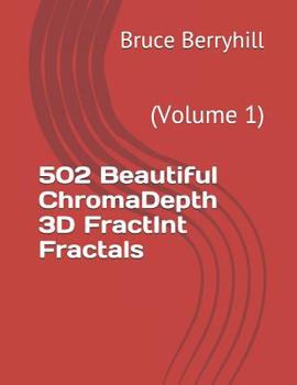 Paperback 502 Beautiful ChromaDepth 3D FractInt Fractals: (Volume 1) Book
