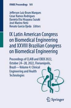 IX Latin American Congress on Biomedical Engineering and XXVIII Brazilian Congress on Biomedical Engineering: Proceedings of Claib & Cbeb 2022, Octobe - Book #101 of the IFMBE Proceedings