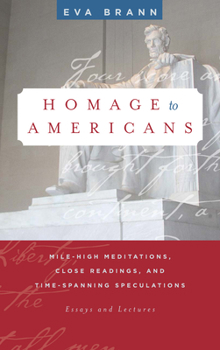 Paperback Homage to Americans: Mile-High Meditations, Close Readings, and Time-Spanning Speculations Book