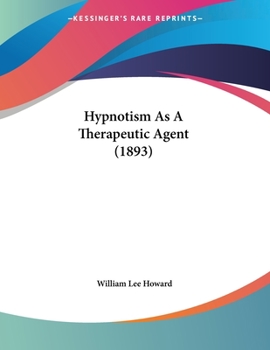 Paperback Hypnotism As A Therapeutic Agent (1893) Book