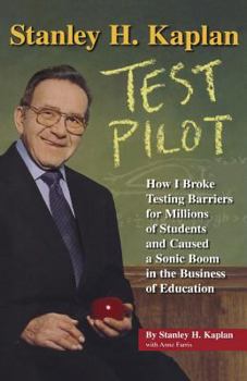 Paperback Stanley H. Kaplan: Test Pilot: How I broke testing barriers for millions of students and caused a sonic boom in the business of education Book