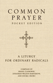 Paperback Common Prayer: A Liturgy for Ordinary Radicals Book