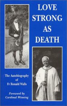 Paperback Love Strong as Death: The Autobiography of F. Ronald Walls. Book