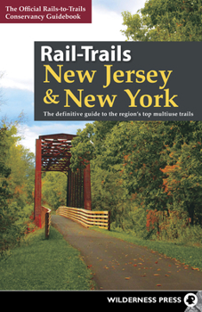 Paperback Rail-Trails New Jersey & New York: The Definitive Guide to the Region's Top Multiuse Trails Book