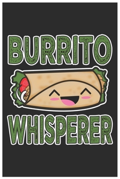 Paperback Burrito Whisperer: Cute Recipe Book Paper, Awesome Burrito Funny Design Cute Kawaii Food / Journal Gift (6 X 9 - 120 Recipe Book Paper Pa Book