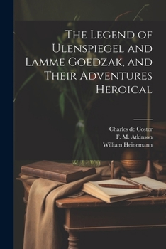 La légende et les aventures heroïques, joyeuses et glorieuses d'Ulenspiegel et de Lamme Goedzak au pays de Flandres et ailleurs