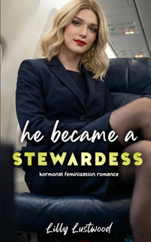 He Became a Stewardess: Hormonal Feminization Romance