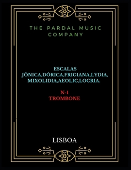 ESCALAS JÔNICA DÓRICA FRIGIANA LYDIA MIXOLIDIA AEOLIC LOCRIA N-1TROMBONE: LISBOA