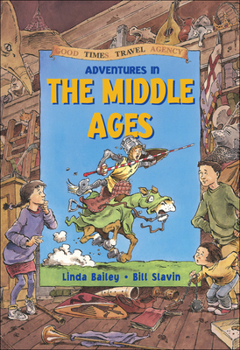 Adventures in the Middle Ages - Book #2 of the Good Times Travel Agency