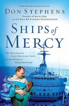 Hardcover Ships of Mercy: The Remarkable Fleet Bringing Hope to the World's Forgotten Poor Book