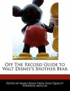 Off the Record Guide to Walt Disney's Brother Bear