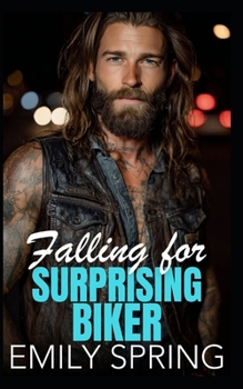 Falling for Surprising Biker: An Opposites Attract Bad Boy Romance