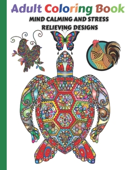 Paperback Adult Coloring Book: Mind Calming and Stress Relieving Designs Animal and Nature Inspired Patterns Book