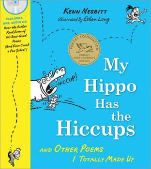 Hardcover My Hippo Has the Hiccups: And Other Poems I Totally Made Up [With CD (Audio)] Book