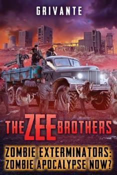 Paperback The Zee Brothers: Zombie Apocalypse Now?: Zombie Exterminators Vol.4 Book