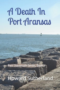 Paperback A Death In Port Aransas: Paul Stevenson Series, Book 3 Book