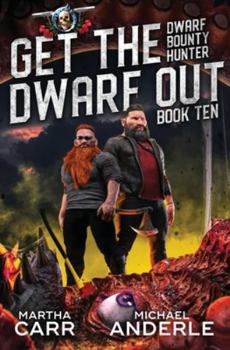 Get The Dwarf Out - Book #10 of the Dwarf Bounty Hunter