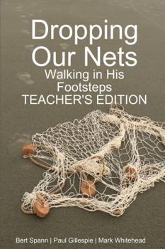 Paperback Dropping Our Nets: Walking in His Footsteps Teacher's Edition Book