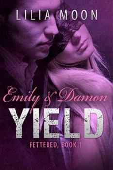 Paperback YIELD - Emily & Damon (Fettered) Book