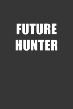 Paperback Future Hunter Notebook: Lined Journal, 120 Pages, 6 x 9, Affordable Gift For Student, Future Dream Job Journal Matte Finish Book