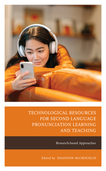 Hardcover Technological Resources for Second Language Pronunciation Learning and Teaching: Research-based Approaches Book