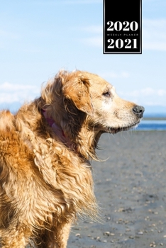 Golden Retriever Dog Calendar Week Planner 2020 / 2021 - Beach Time: Pup Puppy Doggie Pet Owner Weekly Bullet Journal Notebook Diary in 6” x 9” Inch Pocket Size