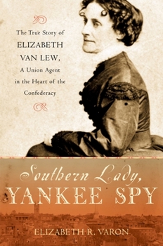 Paperback Southern Lady, Yankee Spy: The True Story of Elizabeth Van Lew, a Union Agent in the Heart of the Confederacy Book