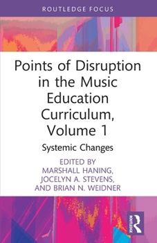 Paperback Points of Disruption in the Music Education Curriculum, Volume 1: Systemic Changes Book