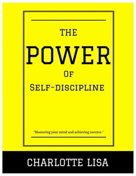 Paperback The power of Self-discipline: Mastering your mind and achieving success Book