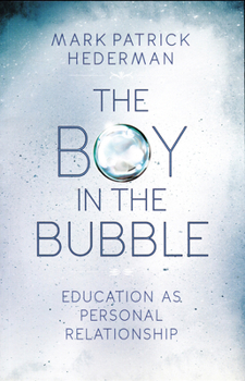 Paperback The Boy in the Bubble: Education as Personal Relationship Book