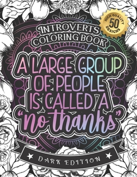 Paperback Introverts Coloring Book: A Large Group Of People Is Called No Thanks: Oddly Satisfying Adults Colouring Gift Book With Humorous Relatable Anti- Book