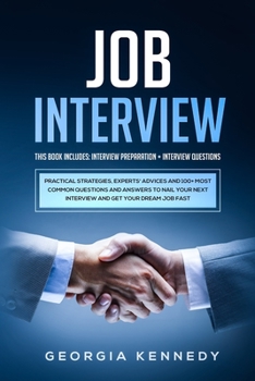 Paperback Job Interview: This Book Includes: Interview Preparation + Interview Questions - Practical Strategies, Experts' Advices And 100+ Most Book