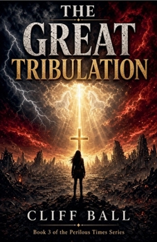 The Great Tribulation: Christian End Times Novel
