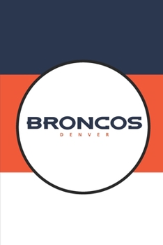 Denver Broncos: Broncos Notebook & Journal | NFL Fan Essential | Broncos Fan Appreciation