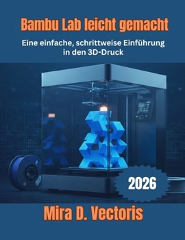 Paperback Bambu Lab leicht gemacht: Eine einfache, schrittweise Einführung in den 3D-Druck [German] Book
