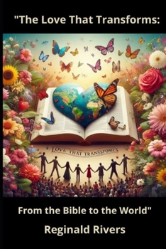 Paperback The Love That Transforms: From the Bible to the World Book