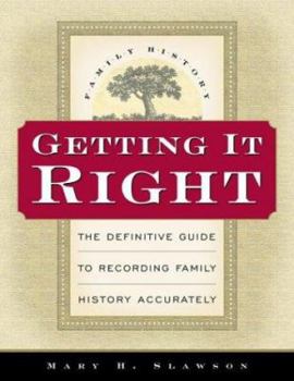 Paperback Getting It Right: The Definitive Guide to Recording Family History Accurately Book