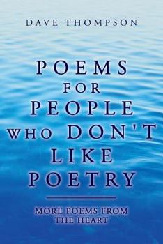 Poems for People Who Don't Like Poetry: More Poems from the Heart