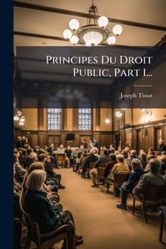 Principes Du Droit Public, Vol. 1: Introduction Philosophique a l'�tude Du Droit Constitutionnel (Classic Reprint)