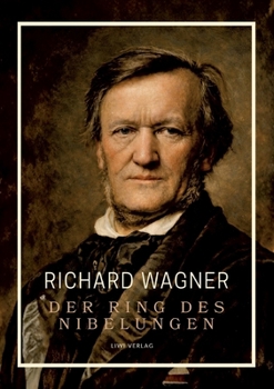 Richard Wagner: Der Ring des Nibelungen. Neuausgabe: Vollständiges Textbuch / Libretto (Das Rheingold / Die Walküre / Siegfried / Götterdämmerung) (German Edition)