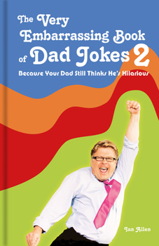 Hardcover The Very Embarrassing Book of Dad Jokes 2: Because Your Dad Still Thinks He's Hilarious Book